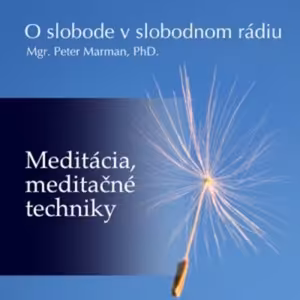 O slobode 56 - 2017-06-24 Úloha Európy: Meditácia, meditačné techniky