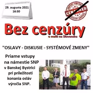 Bez cenzúry 181 - 2021-08-29 „OSLAVY – DISKUSIE – SYSTÉMOVÉ ZMENY“