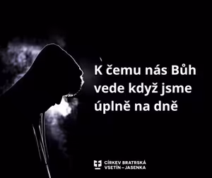 Kázání: Daniel Ott - K čemu nás Bůh vede když jsme úplně na dně