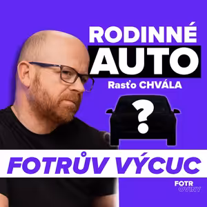 FOTRŮV VÝCUC z Jak vybrat ideální rodinné auto | Rasťo Chvála