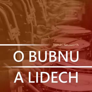 O bubnu a lidech – Tomáš Neuwerth