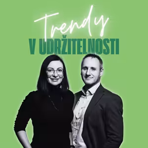Trendy v udržitelnosti #72 – Marcela Fujanová, ZDR Investment & Martin Raba, BILLA ČR