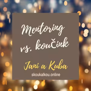 Mentoring vs. koučink aneb jak nám to pomohlo