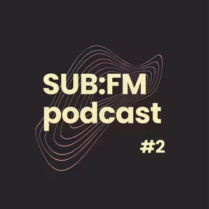 SUB FM Podcast #2