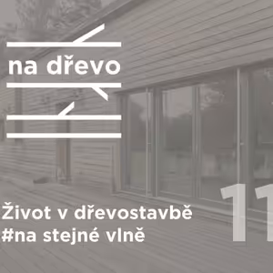 ŽIVOT V DŘEVOSTAVBĚ #nastejnevlne #11