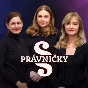 PRÁVNIČKY! #56 – K. Šimáčková Laurenčíková, B. Wünschová a M. Novotná