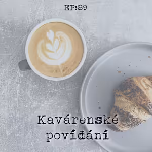EP89: Kavárenské povídání