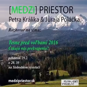 Medzipriestor 07 - 2016-02-29 Tesne pred voľbami 2016… Čakajú nás prekvapenia?