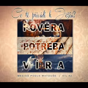 Mesiáš podle Matouše 42 - Co tě přivádí k Ježíši? - Bohuslav Wojnar (22.9.2013)