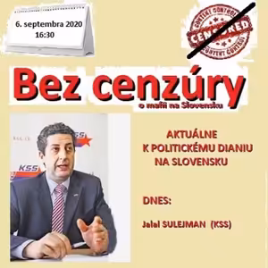 Bez cenzúry 166 - 2020-09-06 „AKTUÁLNE K POLITICKÉMU DIANIU NA SLOVENSKU“