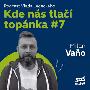 Kde nás tlačí topánka #7 s Milanom Vaňom