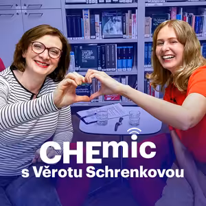 Když na molekuly svítíme, tančí rukou disko a nohou techno, říká Věra Schrenková – Podcast CHEmic #69