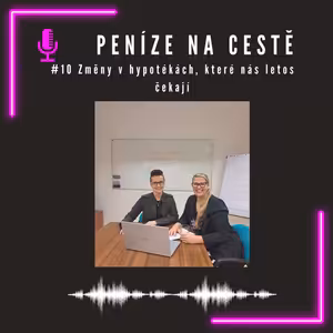 #10 Změny v hypotékách, které nás letos čekají