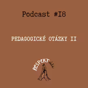 Respektúči #18 (Pedagogické otázky - sex a sprostá slova #II)