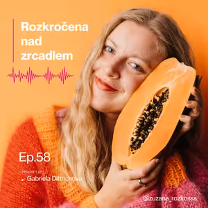 Epizoda 58. (S Gabrielou Dittrichovou o (R)evoluci lásky, vagínách a britské otevřenosti)