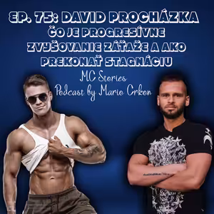 EP.75 | DAVID PROCHÁZKA | ČO JE PROGRESÍVNE ZVYŠOVANIE ZÁŤAŽE | AKO PREKONAŤ STAGNÁCIU |