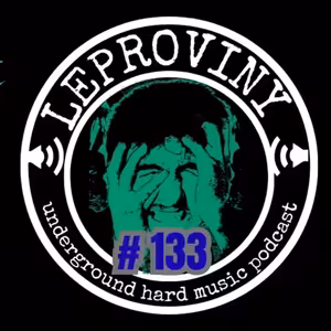LEPROVINY ug hard music show no.133