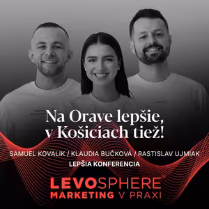 #295 LEPŠIA KONFERENCIA: Na Orave lepšie, v Košiciach tiež!