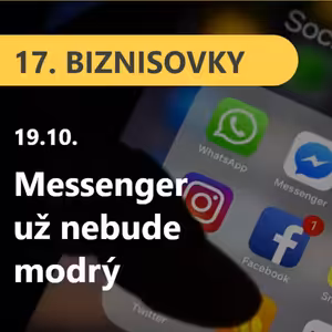 17. BIZNISOVKY (19.10.): Messenger už nebude modrý. Facebook plánuje spojiť chaty dvoch platforiem #news