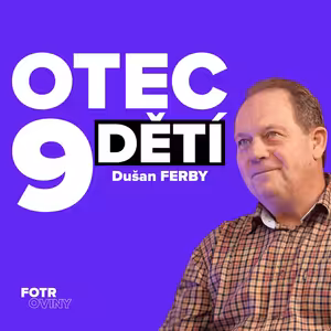 Otec 9 dětí, velká rodina, výchova dětí a život na statku | Dušan Ferby - Díl 95.