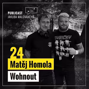 Publicast #24: Matěj Homola | Wohnout