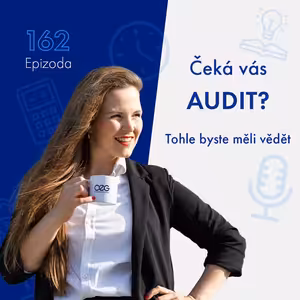 162: Čeká vás AUDIT? Tohle byste měli vědět | Podcast SníDANĚ s Šárkou