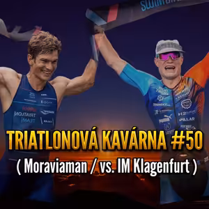 Triatlonová kavárna #50 (Moraviaman vs. IM Klagenfurt)