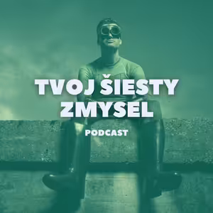 Tvoj supervýkonný šiesty zmysel