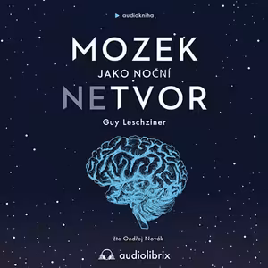Mozek jako noční netvor (Guy Leschziner)