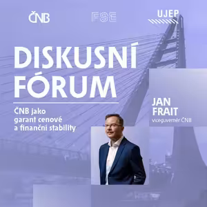 Frait: ČNB jako garant cenové a finanční stability | Diskusní fórum ČNB na UJEP
