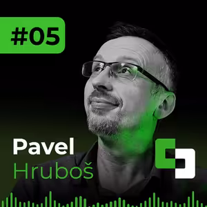 #05 - Pavel Hruboš | Práce s časem mne vždy bavila