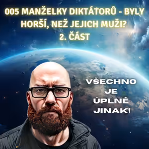 005 Manželky diktátorů - byly horší, než jejich muži? 2. část
