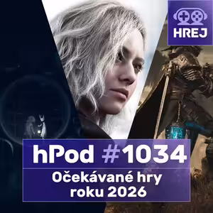 hPod #1034 – Očekávané hry roku 2026