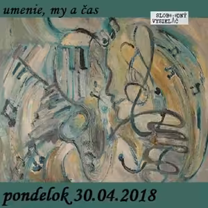 Umenie, my a čas 02 - 2018-04-30