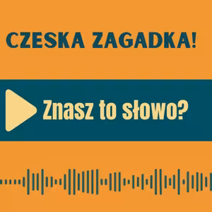 101: Czeska zagadka – sprawdź, czy znasz to słowo!