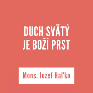DUCH SVÄTÝ JE BOŽÍ PRST | 10.október 2025