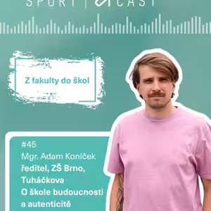 Adam Koníček: „Jen inspirace ze zahraničí nestačí, škola potřebuje odolný systém.“