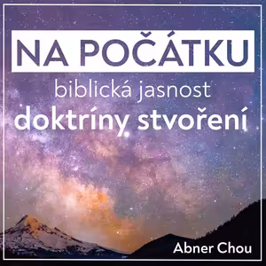 Na počátku - biblická jasnost doktríny stvoření