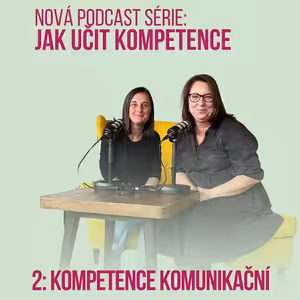 74: Jak učit kompetence - kompetence komunikační