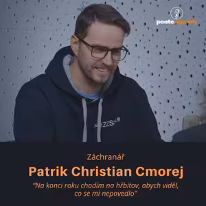 Patrik Christian Cmorej- záchranář: Na konci roku chodím na hřbitov, abych viděl, co se mi nepovedlo