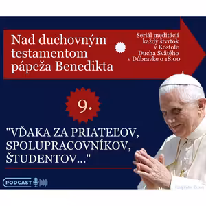 Nad testamentom Benedikta XVI.: "VĎAKA ZA PRIATEĽOV I ŽIAKOV"