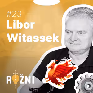 #23 Libor Witassek: Zavedl procesy pro milion zaměstnanců. Teď radí, jak přežít krizi