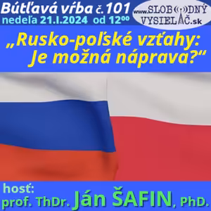 Bútľavá vŕba 101 - 2024-01-21 „Rusko-poľské vzťahy: Je možná náprava ?“