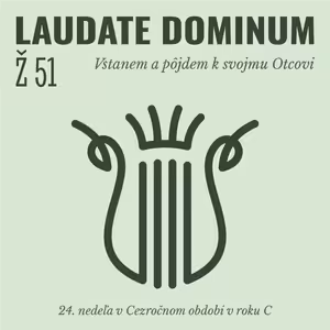 Ž 51: Vstanem a pôjdem k svojmu Otcovi