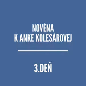 NOVÉNY | NOVÉNA K ANKE KOLESÁROVEJ 3