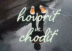 Hovoriť vs. Chodiť