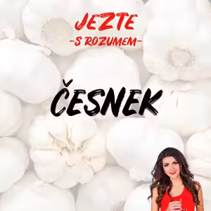 ČESNEK - Posiluje imunitu a chrání před nemocemi.