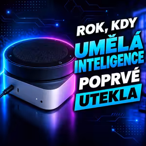 #225: Lana – Rok, kdy umělá inteligence poprvé utekla [SPECIÁL]