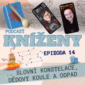 ep. 14:Slovni konstelace, dědovy koule a odpad