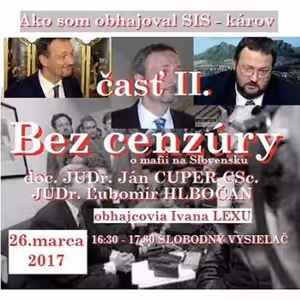 Bez cenzúry 82 - 2017-03-26 Ako som obhajoval SIS – károv – časť II.
